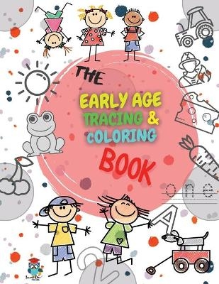 The Early Age Tracing & Coloring Book - Julia S. Mart