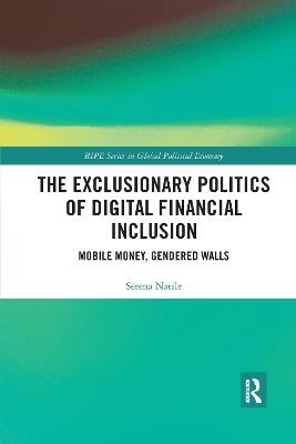 The Exclusionary Politics of Digital Financial Inclusion - Serena Natile