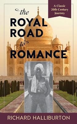 The Royal Road to Romance - Richard Halliburton