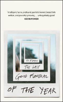 The Last Good Funeral of the Year - Ed O'Loughlin