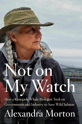 Not On My Watch - Alexandra Morton