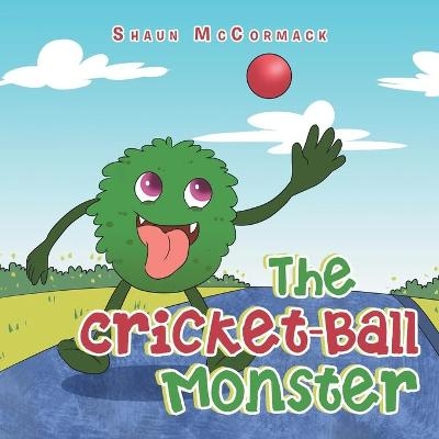 The Cricket-Ball Monster - Shaun McCormack