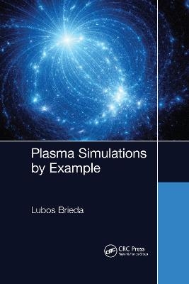 Plasma Simulations by Example - Lubos Brieda