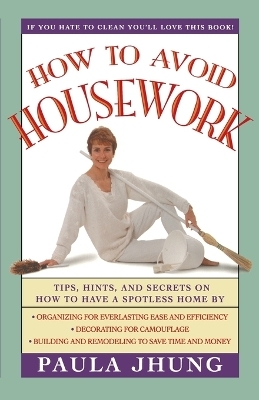 How to Avoid Housework - Paula Jhung