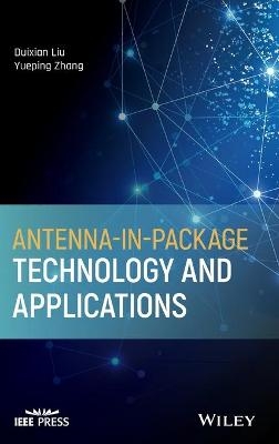 Antenna-in-Package Technology and Applications - Duixian Liu, Yueping Zhang