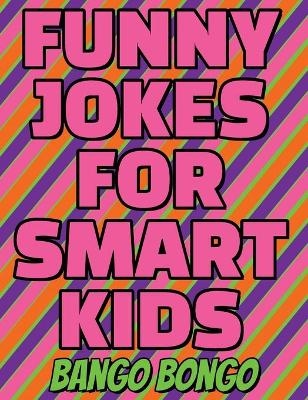 Funny Jokes for Happy Kids - Question and answer + Would you Rather - Illustrated - Bango Bongo