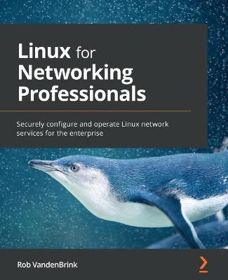 Linux for Networking Professionals - Rob VandenBrink