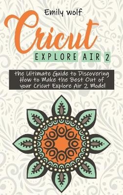 Cricut Explore Air 2 - Emily Wolf