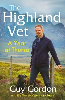 The Highland Vet - Guy Gordon,  The Thurso Veterinary Team