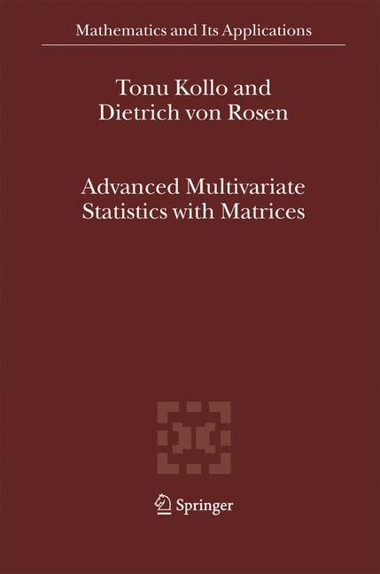 Advanced Multivariate Statistics with Matrices - Tõnu Kollo, D. von Rosen