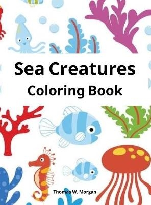 Sea Creatures Coloring Book - Thomas W. Morgan