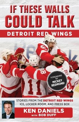 If These Walls Could Talk: Detroit Red Wings - Ken Daniels, Bob Duff