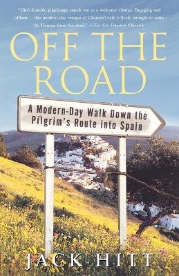 Off the Road: A Modern-Day Walk Down the Pilgrim's Route into Spain - Jack Hitt