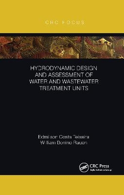 Hydrodynamic Design and Assessment of Water and Wastewater Treatment Units - Edmilson Costa Teixeira, William Bonino Rauen