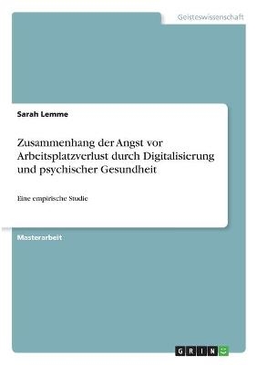 Zusammenhang der Angst vor Arbeitsplatzverlust durch Digitalisierung und psychischer Gesundheit - Sarah Lemme