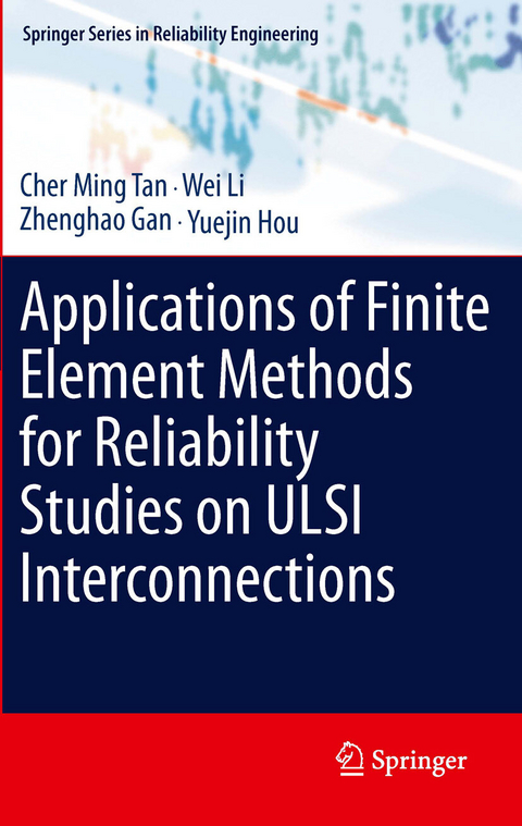 Applications of Finite Element Methods for Reliability Studies on ULSI Interconnections - Cher Ming Tan, Wei Li, Zhenghao Gan, Yuejin Hou