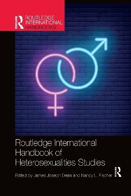 Routledge International Handbook of Heterosexualities Studies - 