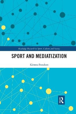 Sport and Mediatization - Kirsten Frandsen