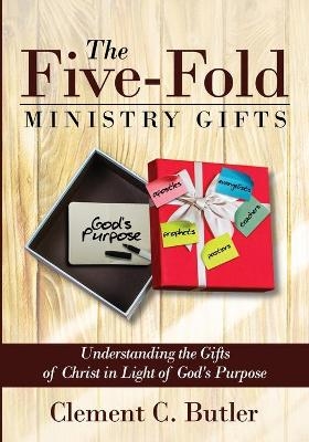 The Five-Fold Ministry Gifts - Clement C Butler