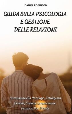 Guida sulla Psicologia e Gestione delle Relazioni - Guide to Psychology and Relationship Management - Daniel Robinson