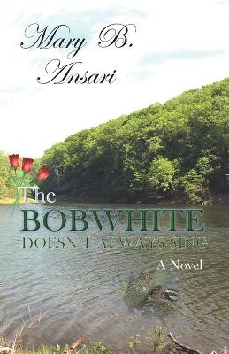 The Bobwhite Doesn't Always Sing - Mary B Ansari