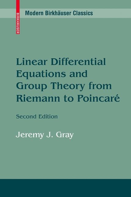 Linear Differential Equations and Group Theory from Riemann to Poincare -  Jeremy Gray