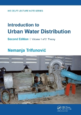 Introduction to Urban Water Distribution, Second Edition - Nemanja Trifunovic