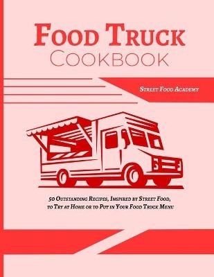 Food Truck Cookbook -  Street Food Academy