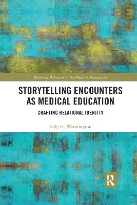 Storytelling Encounters as Medical Education - Sally G. Warmington