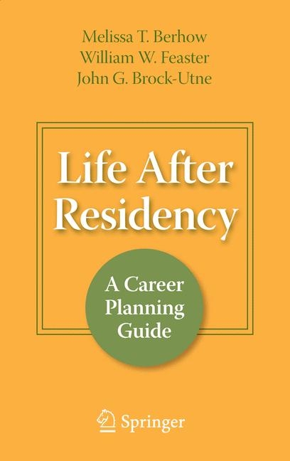 Life After Residency - Melissa T. Berhow, William W. Feaster, MD Brock-Utne  PhD  FFA(SA)  John G.