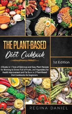 The Plant-Based Diet Cookbook - Regina Daniel