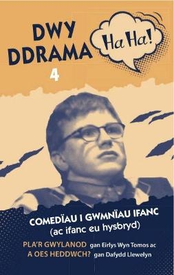 Dwy Ddrama Ha Ha! - 4 - Eirlys Wyn Tomos, Dafydd Llewelyn