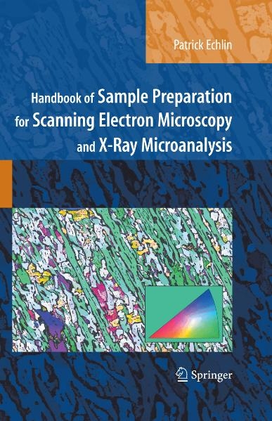 Handbook of Sample Preparation for Scanning Electron Microscopy and X-Ray Microanalysis -  Patrick Echlin