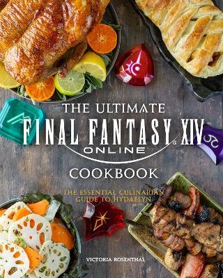 Final Fantasy XIV: The Official Cookbook - Victoria Rosenthal