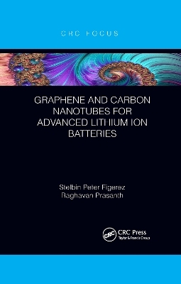 Graphene and Carbon Nanotubes for Advanced Lithium Ion Batteries - Stelbin Peter Figerez, Raghavan Prasanth