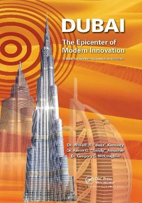 Dubai - The Epicenter of Modern Innovation - William R. Kennedy, Aaron G. Amacher, Gregory C. McLaughlin