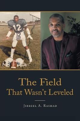 The Field That Wasn't Leveled - Jibreel A Rashad