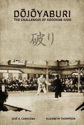 DOJOYABURI - The Challenges of Kodokan Judo (English) -  Thompson,  Caracena