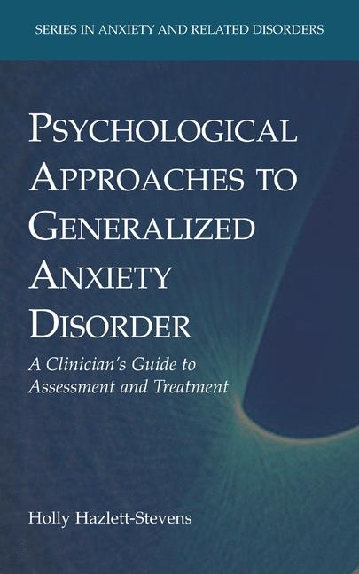 Psychological Approaches to Generalized Anxiety Disorder - Holly Hazlett-Stevens