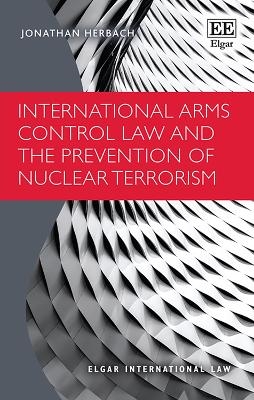 International Arms Control Law and the Prevention of Nuclear Terrorism - Jonathan Herbach