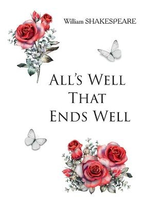 All's Well That Ends Well - W Shakespeare