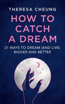 How to Catch A Dream - Theresa Cheung