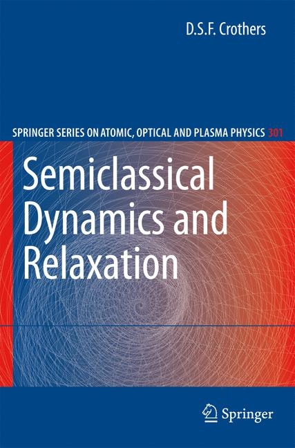 Semiclassical Dynamics and Relaxation - D.S.F. Crothers