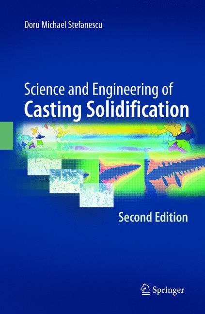 Science and Engineering of Casting Solidification, Second Edition - Doru Michael Stefanescu