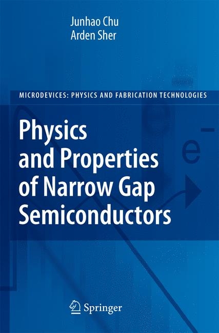 Physics and Properties of Narrow Gap Semiconductors - Junhao Chu, Arden Sher