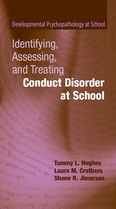 Identifying, Assessing, and Treating Conduct Disorder at School - Tammy L. Hughes, Laura M. Crothers, Shane R. Jimerson