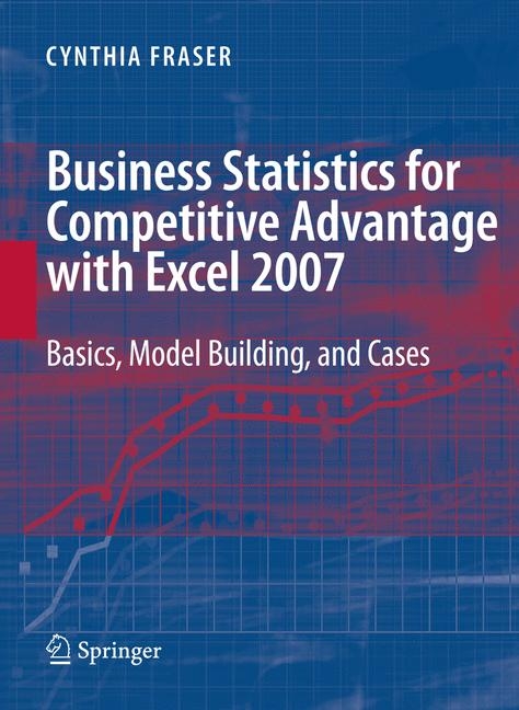 Business Statistics for Competitive Advantage with Excel 2007 -  Cynthia Fraser