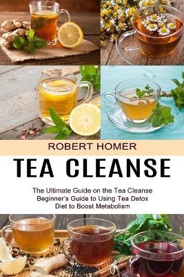 Tea Cleanse - Robert Homer