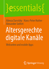 Altersgerechte digitale Kanäle - Alireza Darvishy, Hans-Peter Hutter, Alexander Seifert