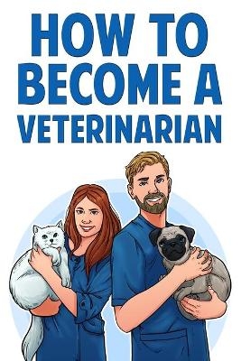 How to Become a Veterinarian - Karen Wilson